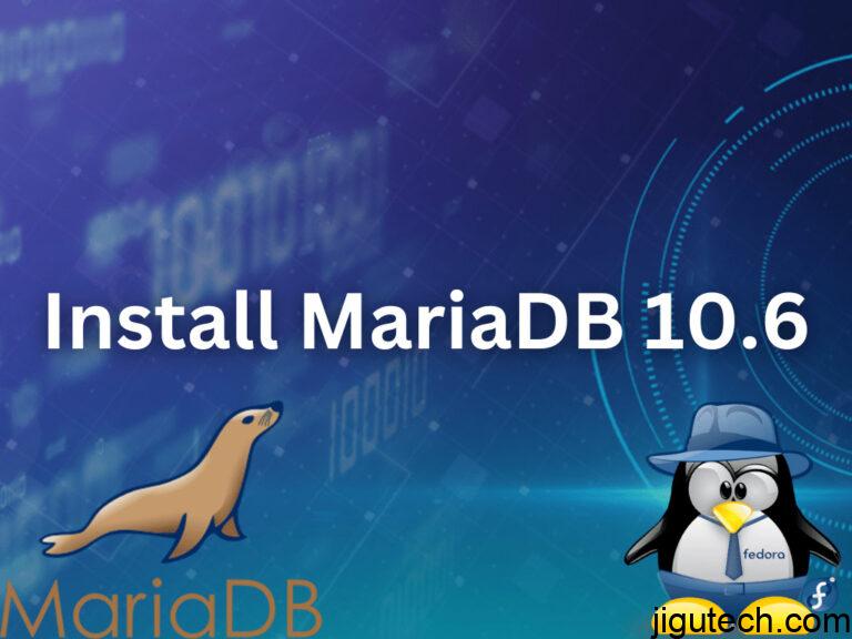 如何在 Fedora 38/37/36 Linux 上安装 MariaDB 10.6