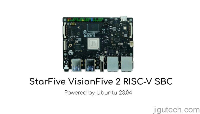 Ubuntu 23.04 现在可以在 StarFive 的 VisionFive 2 RISC-V 单板计算机上运行