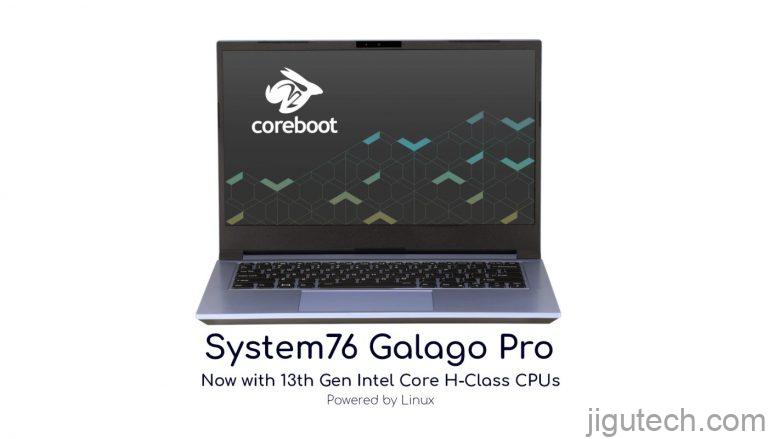 System76 的 Galago Pro Linux 笔记本电脑获得第 13 代英特尔 H 级 CPU，更快的 144Hz 屏幕
