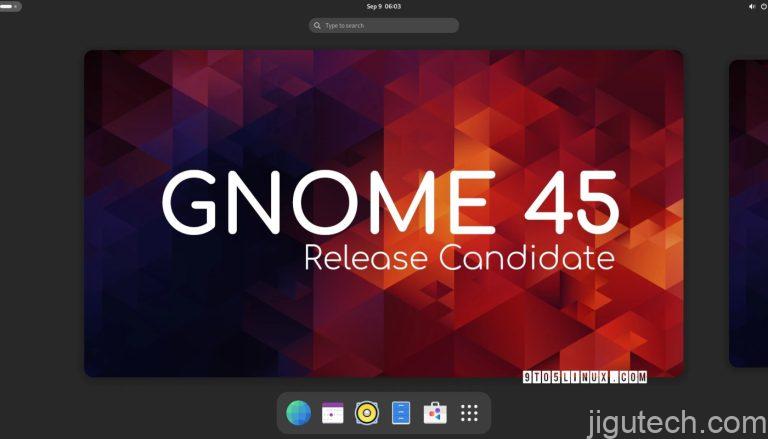GNOME 45 候选版本发布，带有最后一刻的更改