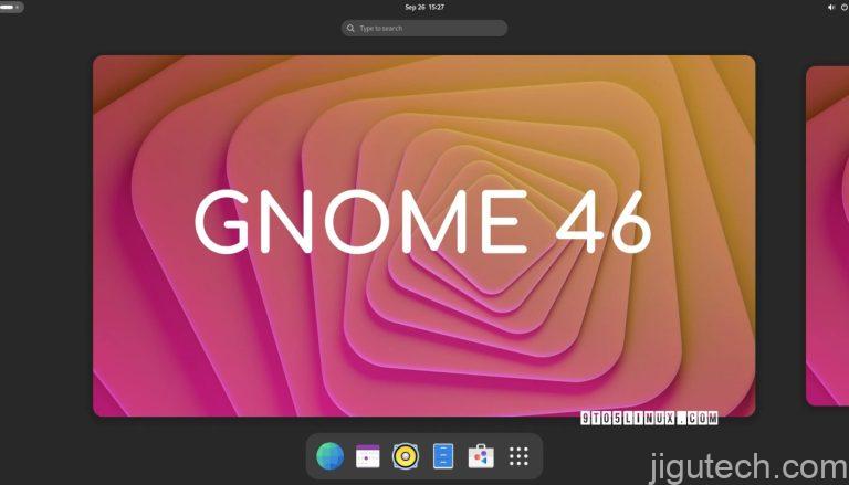 GNOME 46 桌面环境预计于 2024 年 3 月 20 日发布