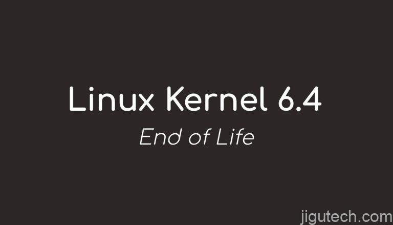 Linux Kernel 6.4 生命周期结束，立即升级到 Linux Kernel 6.5
